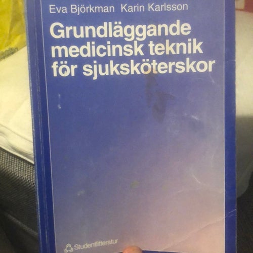 Grundläggande medicinsk teknik för sjuksköterskor av Eva Björkman och Karin
