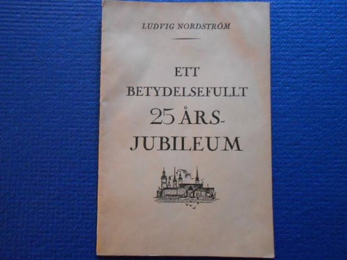 Ludvig Nordström Ett betydelsefullt 25 årsjubileum (AB Oscar Ahrén)