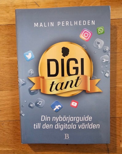 BOK. DIGI TANT - DIN NYBÖRJARGUIDE TILL DEN DIGITALA VÄRLDEN.