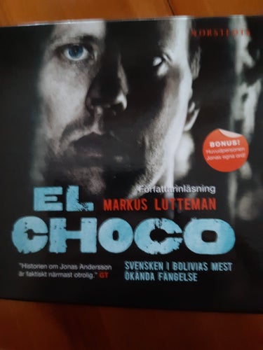 El Choco: Svensken i Bolivias mest ökända fängelse - Markus Lutteman .
