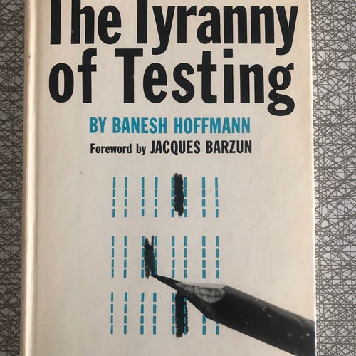 The Tyranny of Testing av Banesh Hoffmann. First edition 1962)