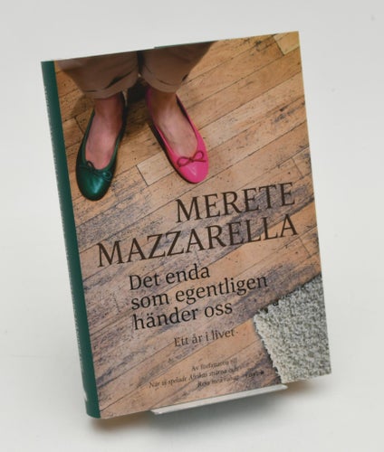 Det enda som egentligen händer oss : ett år i livet / Merete Mazzarella.