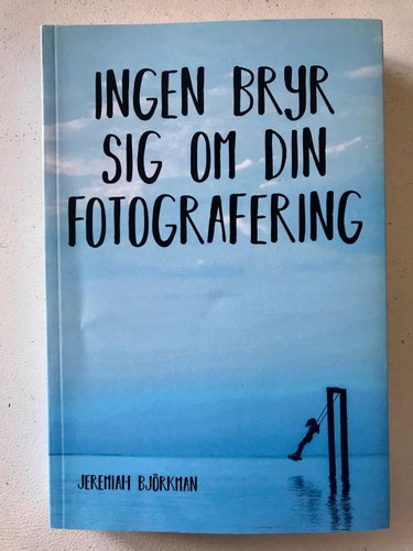 INGEN BRYR SIG OM DIN FOTOGRAFERING Jeremiah Björkman 2018