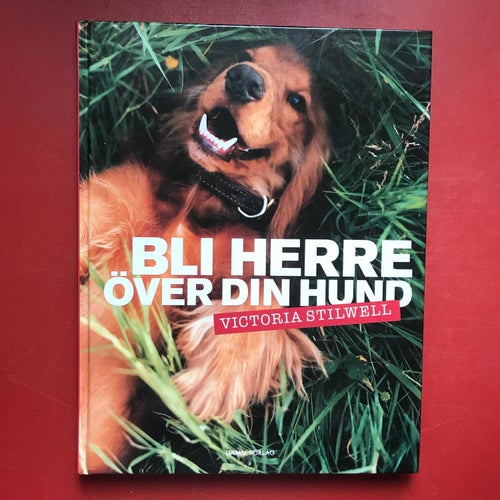 FÅ HUNDEN I TOPPFORM + BLI HERRE ÖVER DIN HUND Victoria Stilwell
