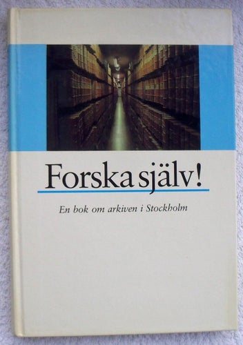 Forska själv! – en bok om arkiven i Stockholm