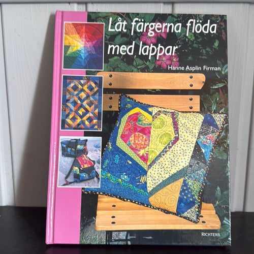 Låt färgerna flöda med lappar av Hanne Asplin Firman