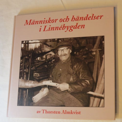 Människor och händelser i Linnébygden av Thorsten Almqvist