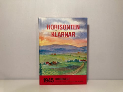 Horisonten klarnar : 1945 - krigsslut - Bo Huldt - 2002 - Inbunden