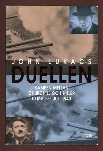 Duellen - Kampen mellan Churchill och Hitler 10 maj - 31 juli 1940
