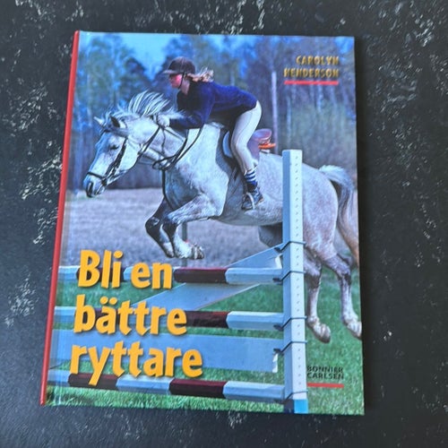 Bli en bättre ryttare av Carolyn Henderson, Bonnier Carlsen