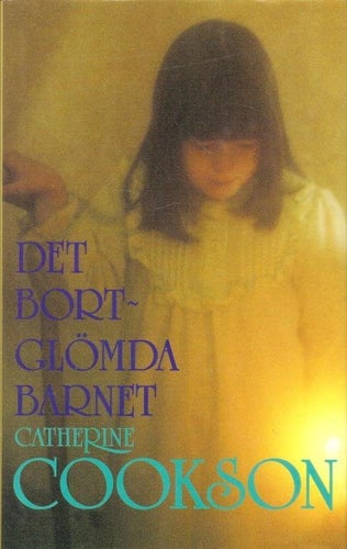 Catherine Cookson: Det bortglömda barnet.