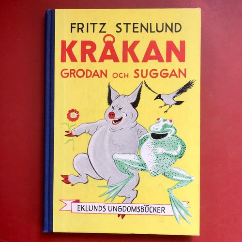 KRÅKAN GRODAN OCH SUGGAN Fritz Stenlund 1947