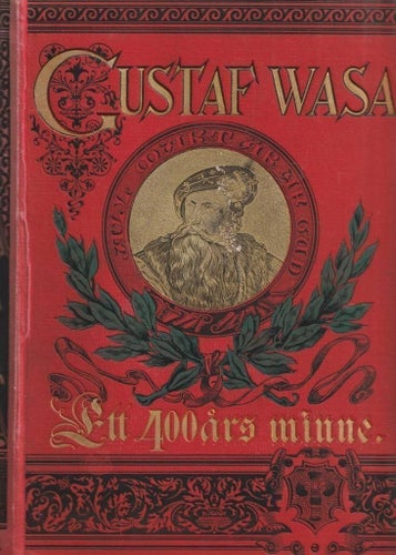 Gustaf Wasa. Ett 400 års minne.