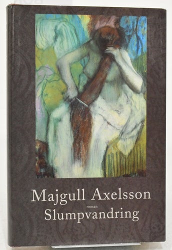 Slumpvandring / Majgull Axelsson.