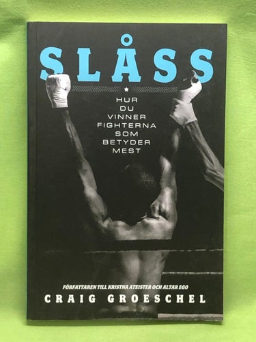 Slåss hur du vinner fighterna som betyder mest / Groeschel, Craig