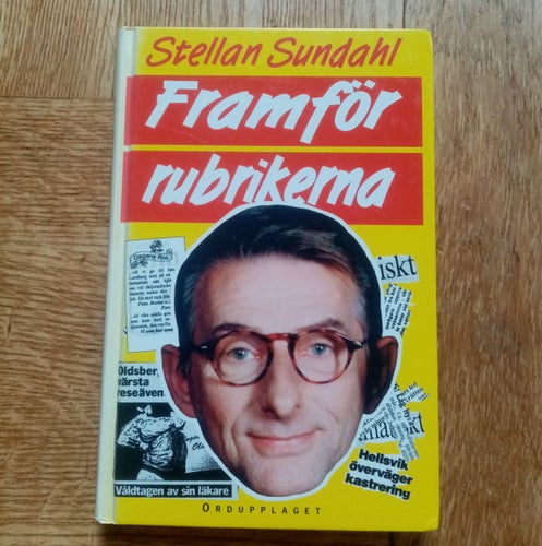 Framför Rubrikerna - Stellan Sundahl (Ordupplaget) Bok