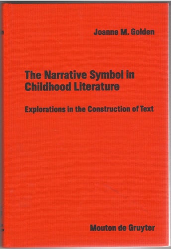 The Narrative Symbol in Childhood Literature: Explorations in the Construction..