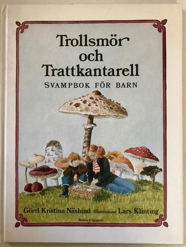 TROLLSMÖR OCH TRATTKANTARELL Svampbok för barn Görel K Näslund Lars Klinting