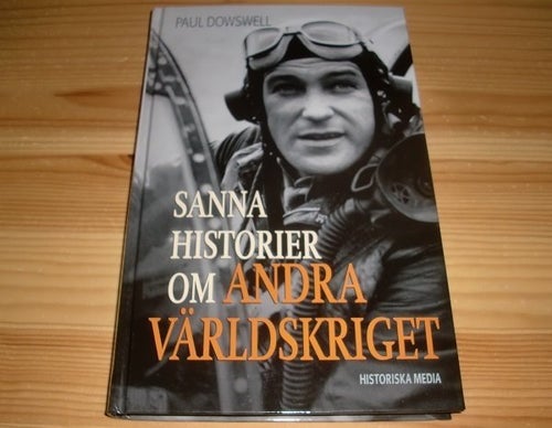 Paul Dowswell - Sanna historier om andra världskriget
