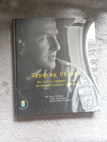 Uppdrag Utland: Militära exempel från internationella uppdrag - Red. Peter