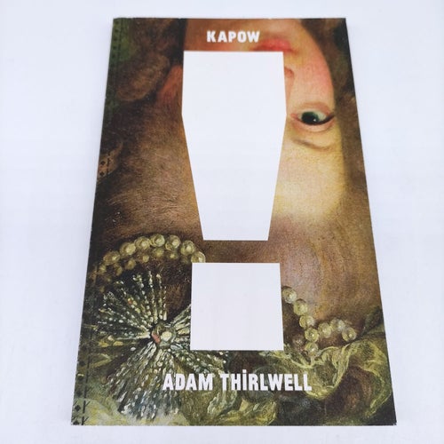 Adam Thirlwell - Kapow