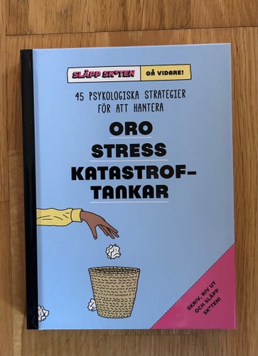 Släpp sk*ten och gå vidare! 45 psykologiska strategier för att hantera oro,