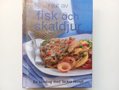 Njut av fisk och skaldjur - En samling med läckra recept, Parragon 2007