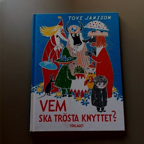 Vem ska trösta knyttet? Tove Jansson 1960
