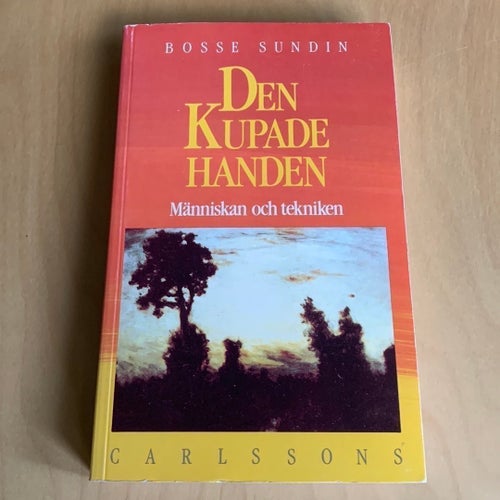 Den Kupade Handen - Människan och tekniken av Bosse Sundin