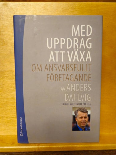 Med uppdrag växa - om ansvarsfullt företagande, Anders Dahlvig