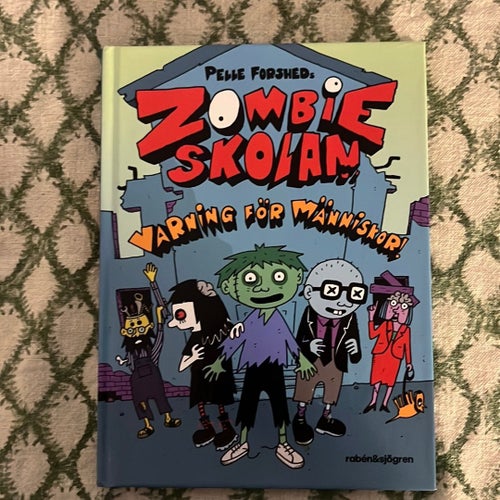 ZOMBIESKOLAN! VARNING FÖR MÄNNISKOR! av Pelle Forshed, 2017