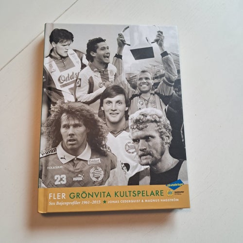 Fler Grönvita Kultspelare. Sex Bajenprofiler 1961-2015 - Cederquist & Hagström
