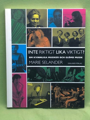 Inte riktigt lika viktigt? om kvinnliga musiker och glömd musik / Selander, Ma