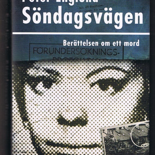 Peter Englund: Söndagsvägen : Berättelsen om ett mord - 1:a upplagan!