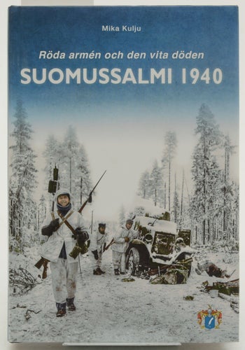 Suomussalmi 1940 : Röda armén och den vita döden / av Mika Kulju