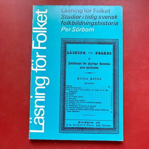 LÄSNING FÖR FOLKET studier i tidig svensk folkbildningshistoria Per Sörbom 1972