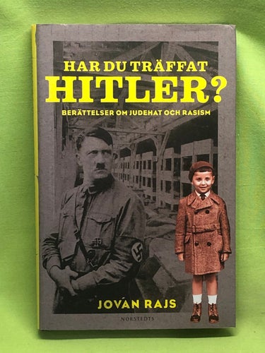 Har du träffat Hitler? berättelser om judehat och rasism / Rajs, Jovan
