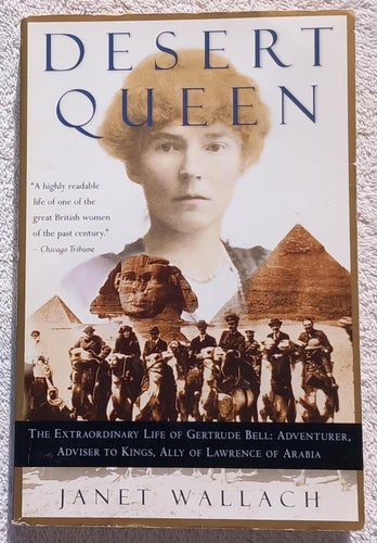 Desert queen: Gertrude Bell – adventurer, adviser to kings & Lawrence of Arabia