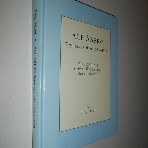 Alf Åberg : tryckta skrifter 1944-1990 : bibliografi utgiven till 75-årsdagen