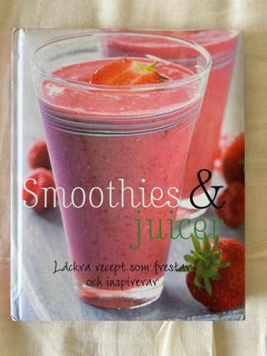 Smoothies & Juicer – Läckra recept som frestar och inspirerar