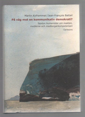 På väg mot en kommunikativ demokrati? Sexton humanister om makten, medierna