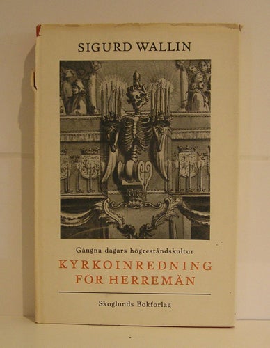 Wallin Sigurd: Kyrkoinredning för herremän.
