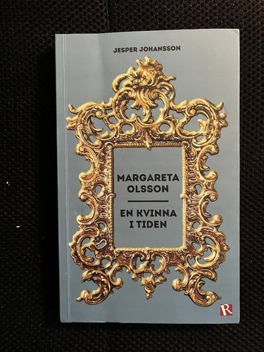 Margareta Olsson : en kvinna i tiden. / Jesper Johansson