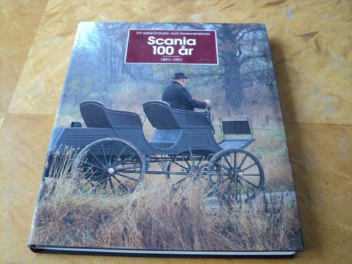 Scania 100 år 1891-1991 - Ett sekel industri- och fordonshistoria