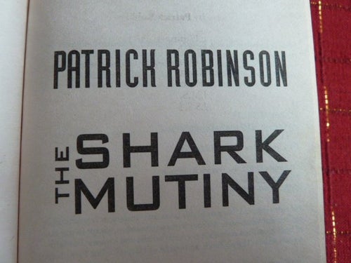 THE SHARK MUTINY, PATRICK ROBINSON, 2001, BOK, BÖCKER