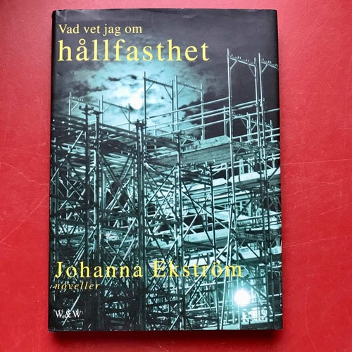 VAD JAG VET OM HÅLLFASTHET Johanna Ekström 2000