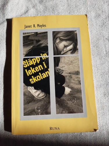 Släpp in leken i skolan av Janet R. Moyles .Runa Förlag 1995