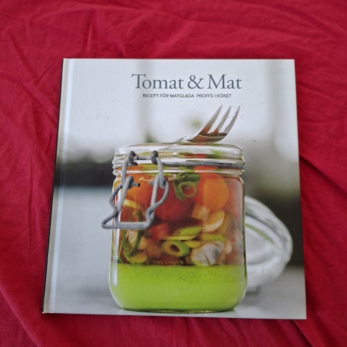 Tomat & Mat - Recept för matglada proffs i köket, GreenFood, 2011