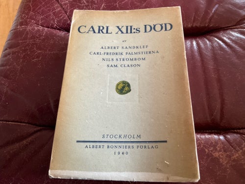 Carl XII:s död av Albert Sandklef, Carl-Fredrik Palmstierna, Nils Strömbom,