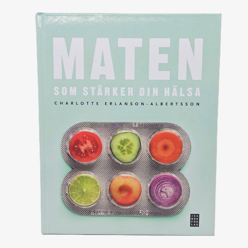 Maten som stärker din hälsa - Charlotte Erlanson-Albertsson